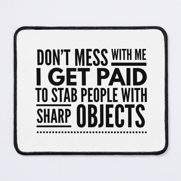 Item preview, Don't Mess With Me I Get Paid To Stab People With Sharp Objects - Nurse designed and sold by texteestore.