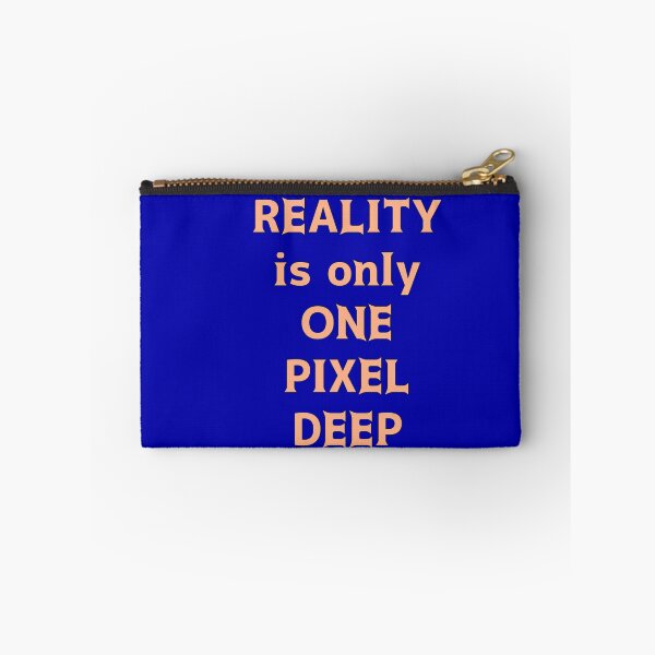 Item preview, "Reality is only One Pixel Deep" (2) designed and sold by thalasson.