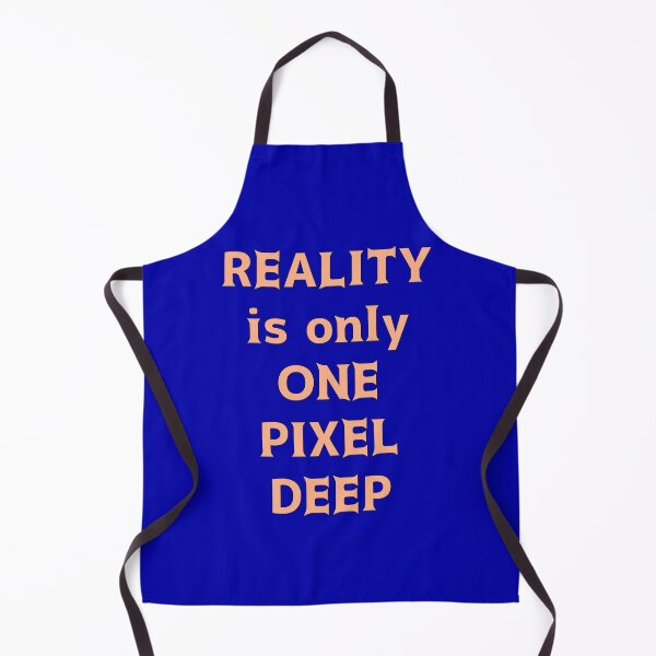 Item preview, "Reality is only One Pixel Deep" (2) designed and sold by thalasson.
