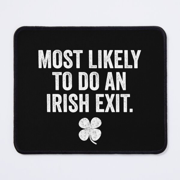 Item preview, Most Likely To Do An Irish Exit designed and sold by DesignMacy.