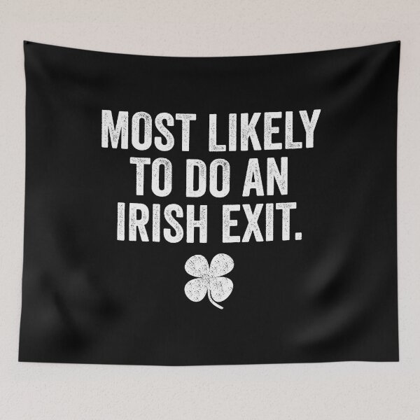 Item preview, Most Likely To Do An Irish Exit designed and sold by DesignMacy.