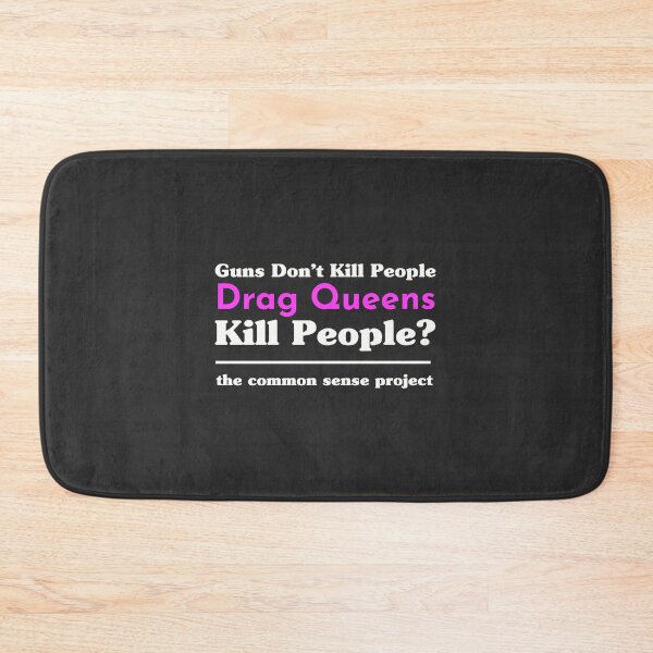 Item preview, Guns Dont Kill People, Drag Queens Kill People designed and sold by Christopher  McGuire.