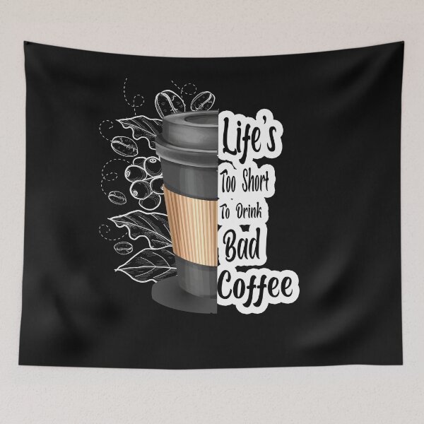 Item preview, Life's Too Short To Drink Bad Coffee designed and sold by jhonrichy.