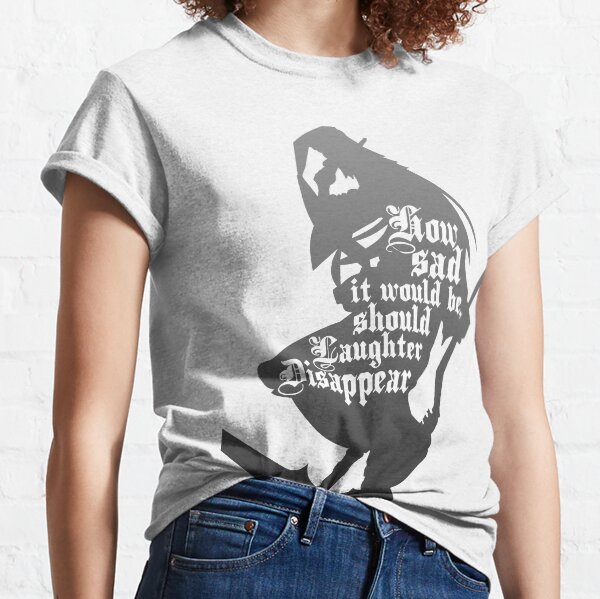 Sollte das Lachen verschwinden Classic T-Shirt
