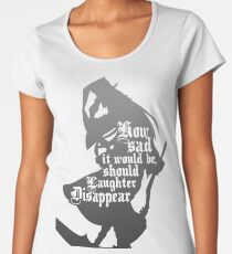 Should Laughter Disappear Women's Premium T-Shirt