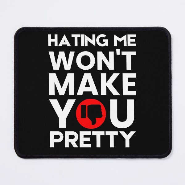 Item preview, Hating Me Won't Make You Pretty Thumbs Down Sarcastic designed and sold by YoungESC.