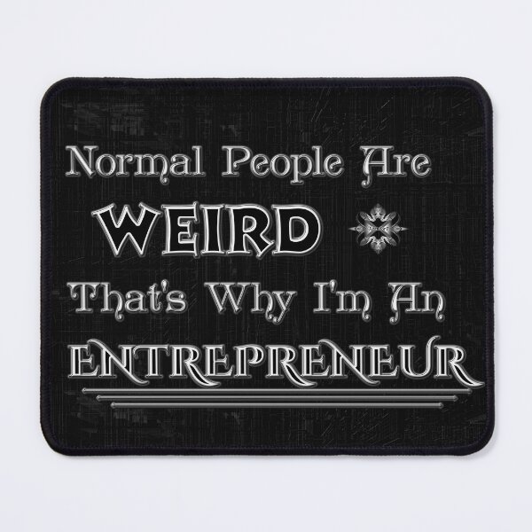 Item preview, I'm An Entrepreneur Because Normal People Are Weird Grapic Design Artwork by Xzendor7 designed and sold by Xzendor7 Digital Art Creations.