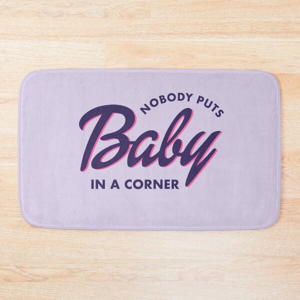 Item preview, Nobody Puts Baby in a Corner designed and sold by artshapedbox.