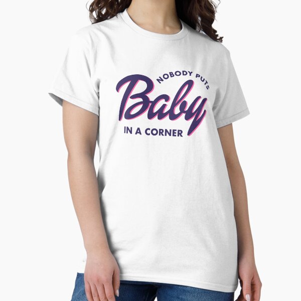 Item preview, Nobody Puts Baby in a Corner designed and sold by artshapedbox.