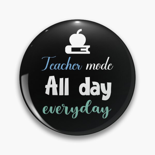 Item preview, Teacher Mode All Day Everyday designed and sold by Bartya.