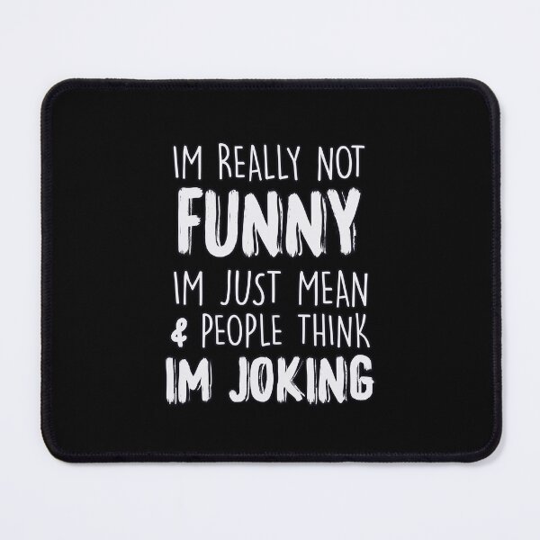 Item preview, I'm Not Really Funny I'm Just Mean designed and sold by sami david ⭐⭐⭐⭐⭐.