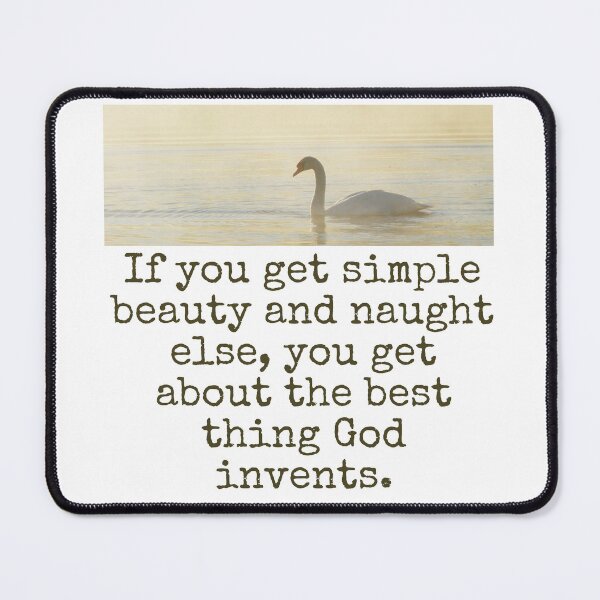 Item preview, If You Get Simple Beauty - Beauty Quote  designed and sold by CrankyOldDude.