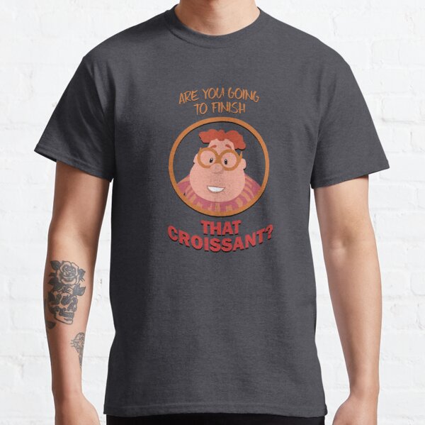 Are you Going to Finish that Croissant? Classic T-Shirt