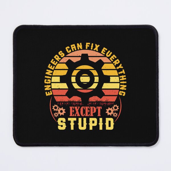 Item preview, Engineers can fix everything except stupid designed and sold by Pixelish.