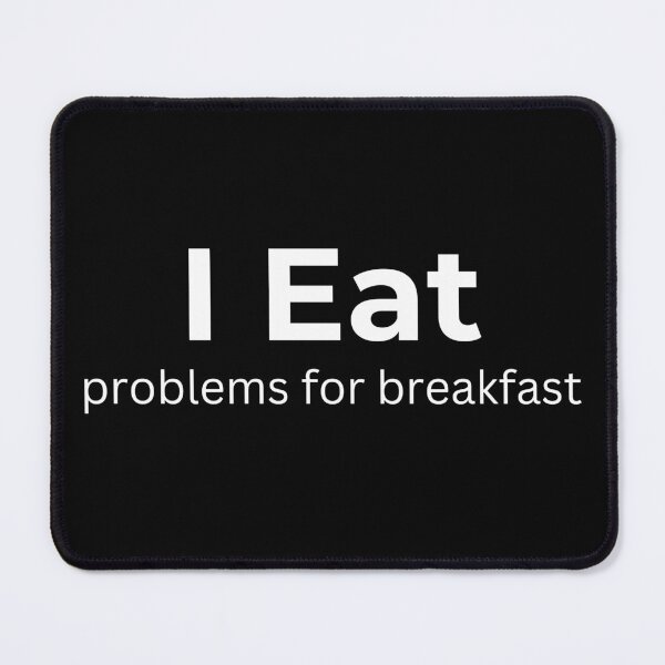 Item preview, I Eat Problems For Breakfast  designed and sold by ArtifyAvangard.