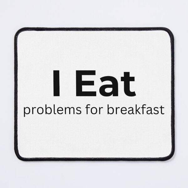 Item preview, I Eat Problems For Breakfast (white) designed and sold by ArtifyAvangard.