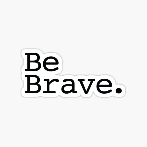 Item preview, Be Brave. designed and sold by hharvey57.