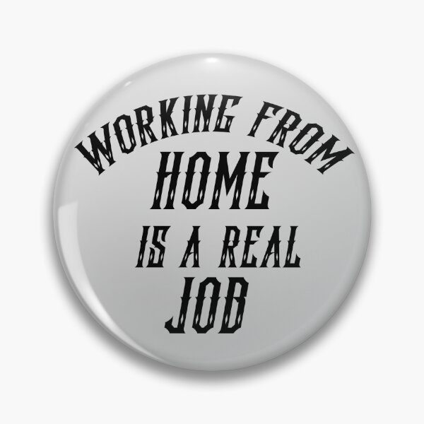 Item preview, working from home is a real job designed and sold by EnviousObjects2.