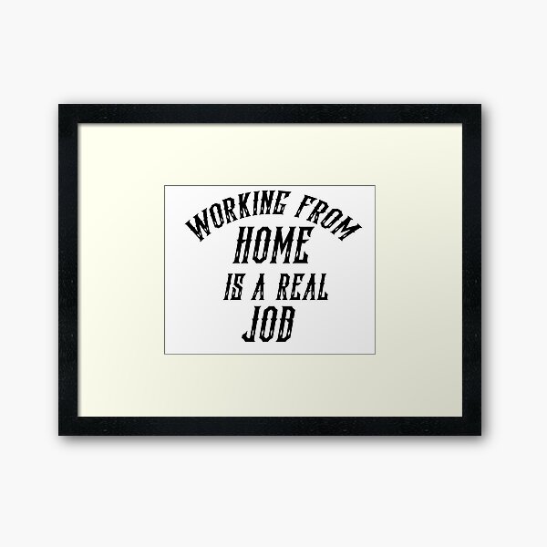Item preview, working from home is a real job designed and sold by EnviousObjects2.