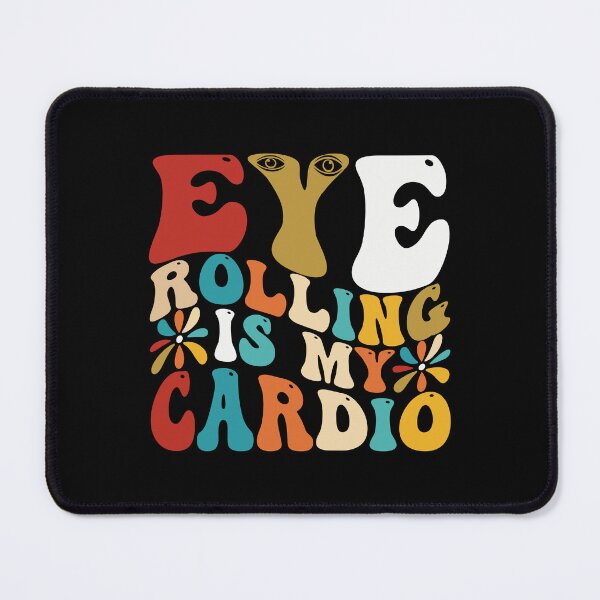 Item preview, Eye rolling is my cardio designed and sold by Pixelish.