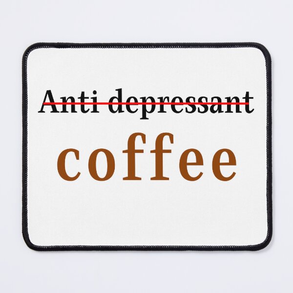 Item preview, coffee antidepressant - coffee - antidepressant  designed and sold by mu-art.