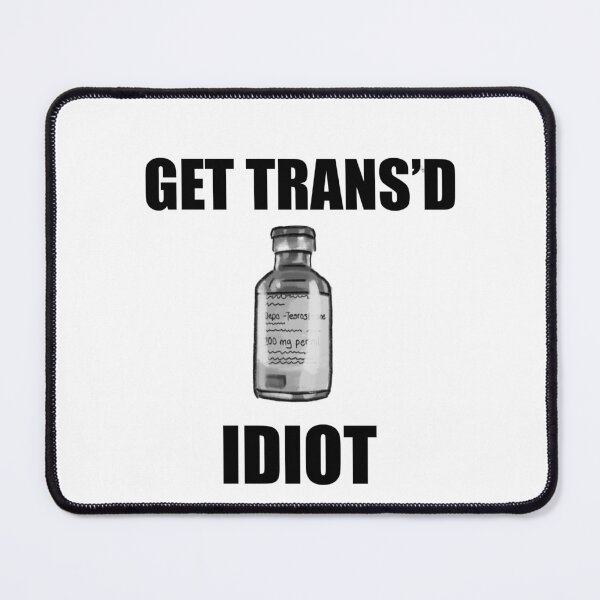 Item preview, get trans’d idiot (testosterone) designed and sold by Ransom Jones.