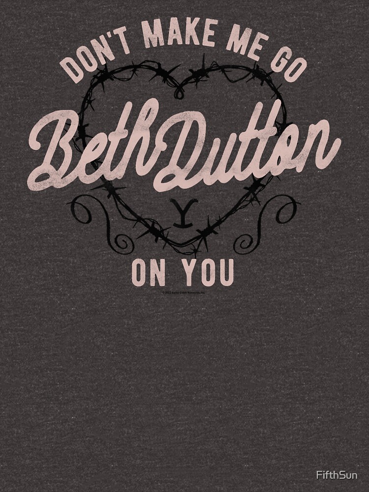 Disover YStone Valentine's Day Don't Make Me Go Beth Dutton On You | Essential T-Shirt 