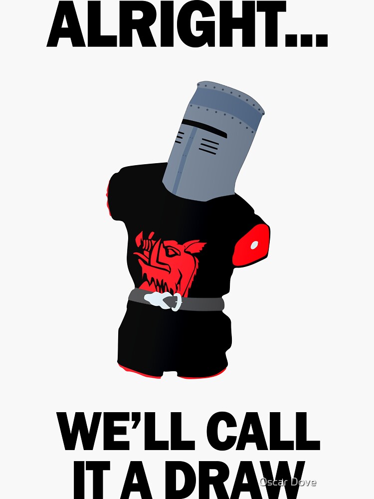 "Black Knight we'll call it a draw!" Sticker for Sale by OscarD