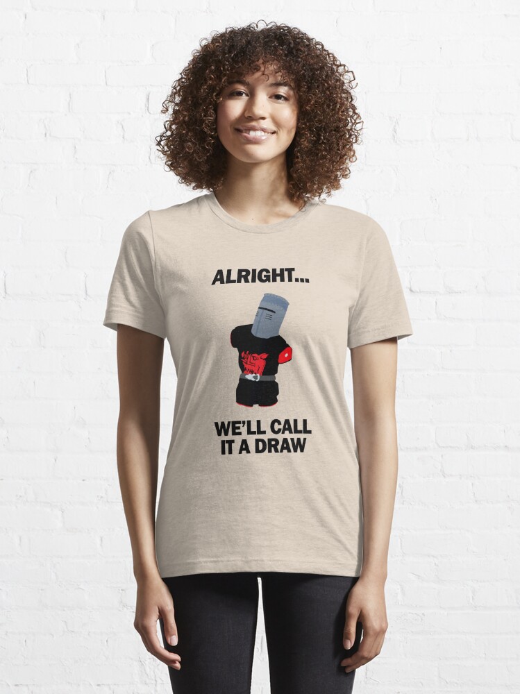 "Black Knight we'll call it a draw!" Tshirt for Sale by OscarD