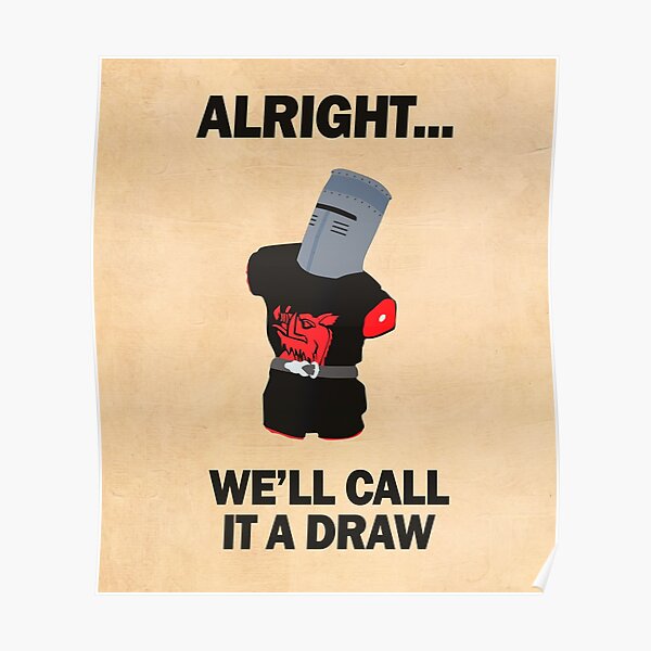 Black Knight - we'll call it a draw! Poster
