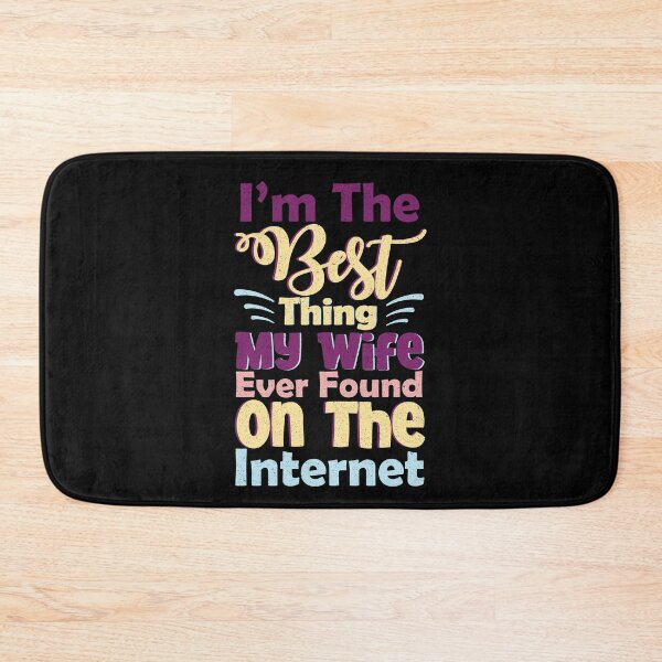 Item preview, Im The Best Thing My Wife Ever Found On The Internet designed and sold by OnTheTrend.