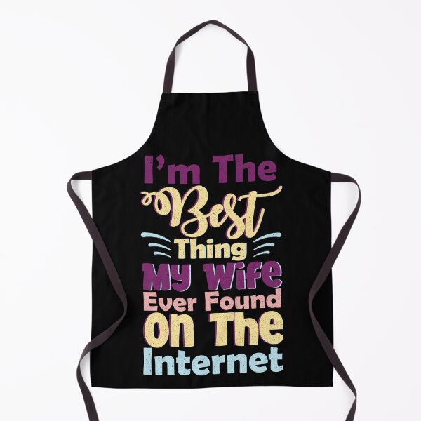 Item preview, Im The Best Thing My Wife Ever Found On The Internet designed and sold by OnTheTrend.