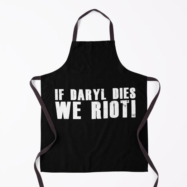 Item preview, If Daryl dies we Riot! -Walking Dead designed and sold by dmentes.