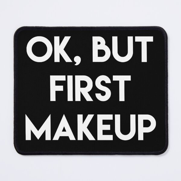 Item preview, Ok, but first makeup White designed and sold by dmentes.