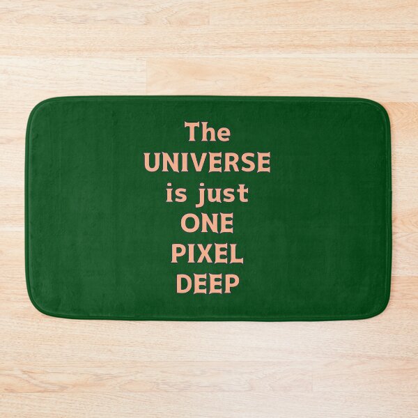 Item preview, The Universe is just One Pixel Deep designed and sold by thalasson.