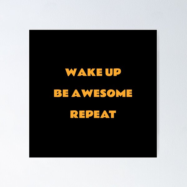 Item preview, Wake up Be Awesome Repeat - Best motivational memes designed and sold by Inspirationmotivation.