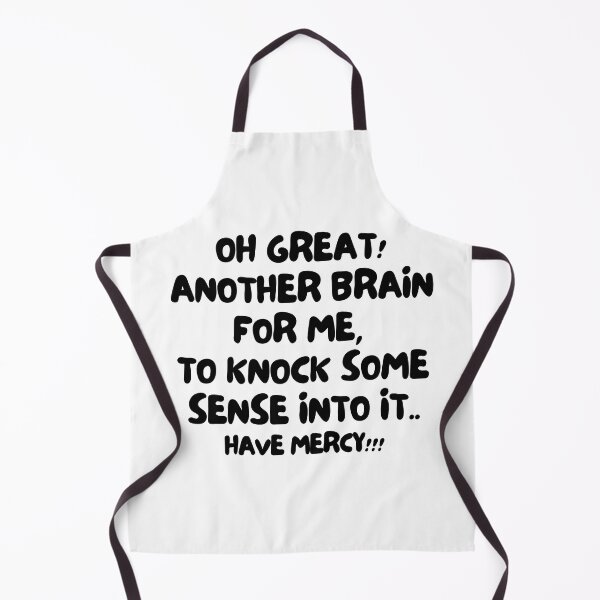 Item preview, Oh great! Another brain for me, to knock some sense into it.. Have mercy!! designed and sold by mksjr.