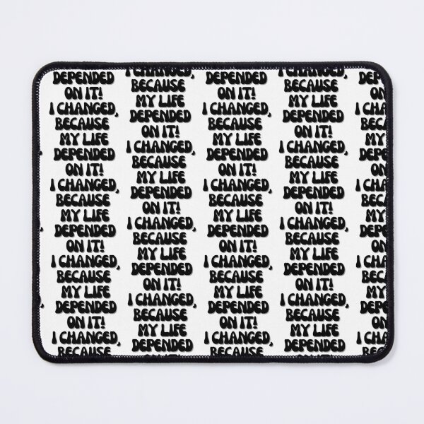 Item preview, I changed, because my life depended on it! designed and sold by Finds.
