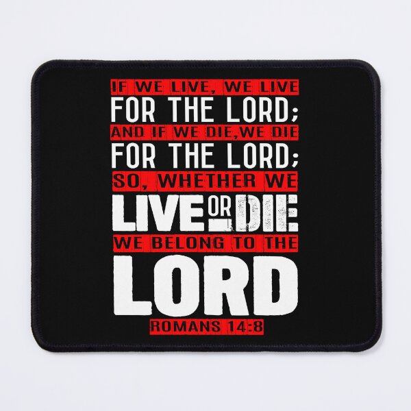 Item preview, Whether We Live Or Die We Belong To The Lord Romans 14:8 designed and sold by plushism.