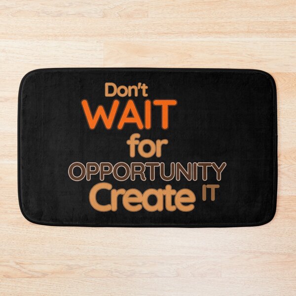 Item preview, Don't wait for opportunity Create  designed and sold by LifeofWindy.