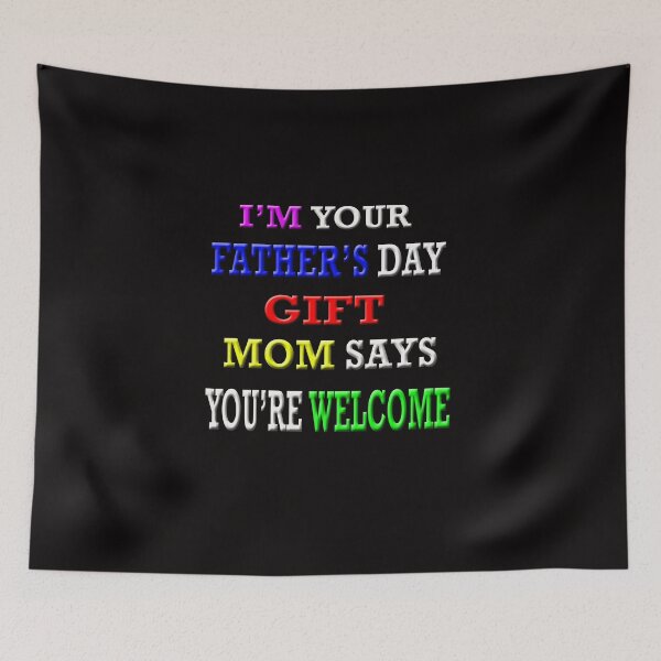 Item preview, I'm Your Father's Day Gift Mom Says You're Welcome designed and sold by Angelle55.