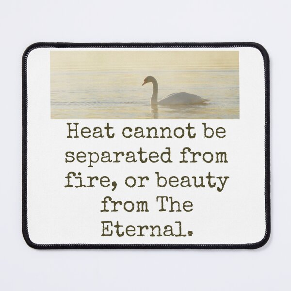 Item preview, Heat Cannot Be Separated - Beauty Quote  designed and sold by CrankyOldDude.