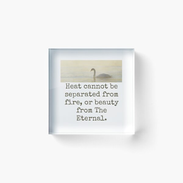 Item preview, Heat Cannot Be Separated - Beauty Quote  designed and sold by CrankyOldDude.