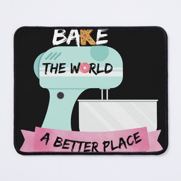 Item preview, You Bake The World A Better Place designed and sold by Clouth Clothing ⭐⭐⭐⭐⭐.