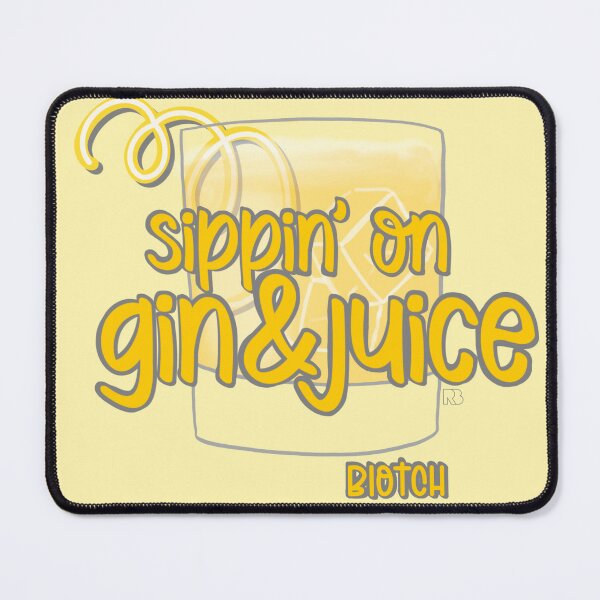 Item preview, Sippin' on Gin & Juice designed and sold by RooBooCo.