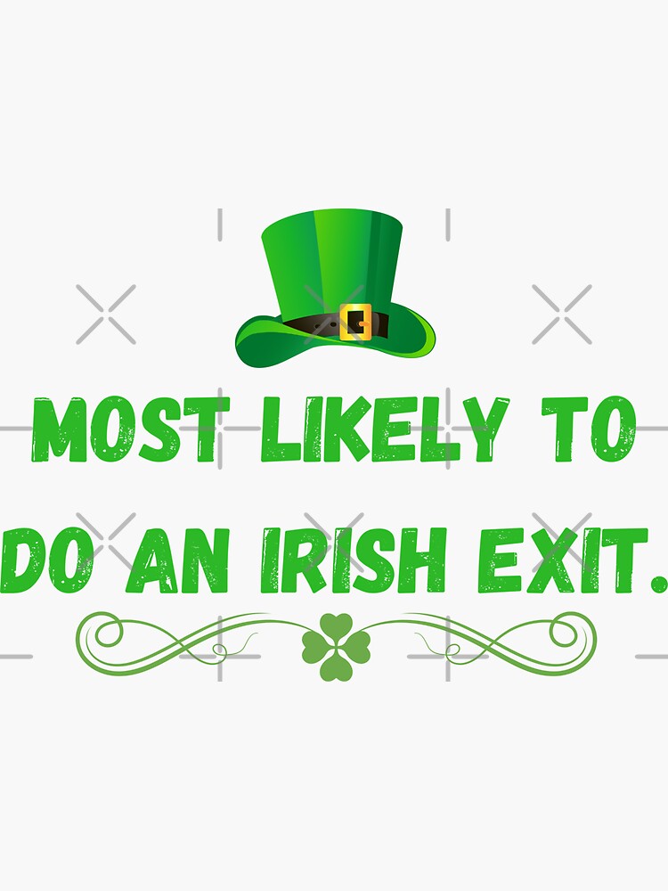 Most Likely To Do An Irish Exit Sticker For Sale By BMdesign01