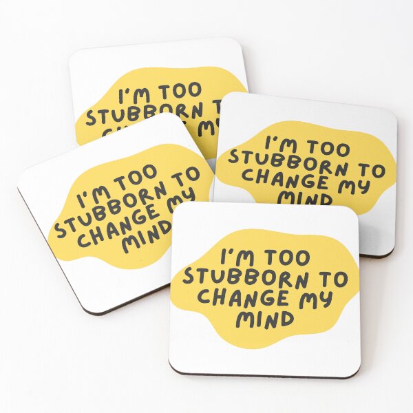 Item preview, I'm Too Stubborn To Change My Mind designed and sold by Pink Ribbon.