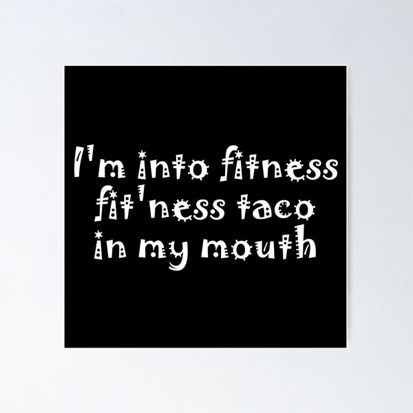 Item preview, Im into fitness fitness taco in my mouth designed and sold by Stixdesigns.