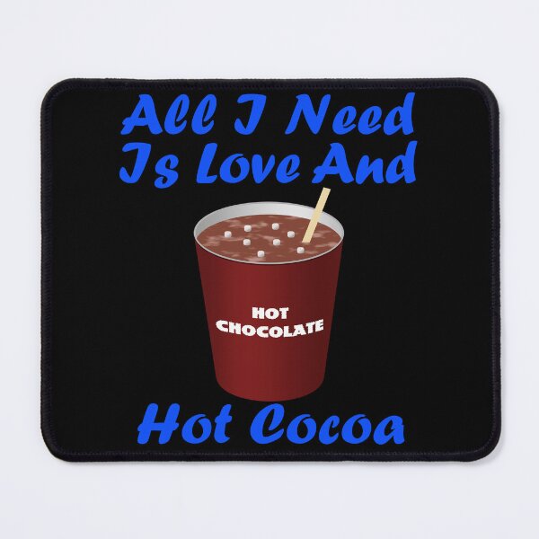 Item preview, All I Need Is Love And Hot Cocoa designed and sold by Uvogin2099.