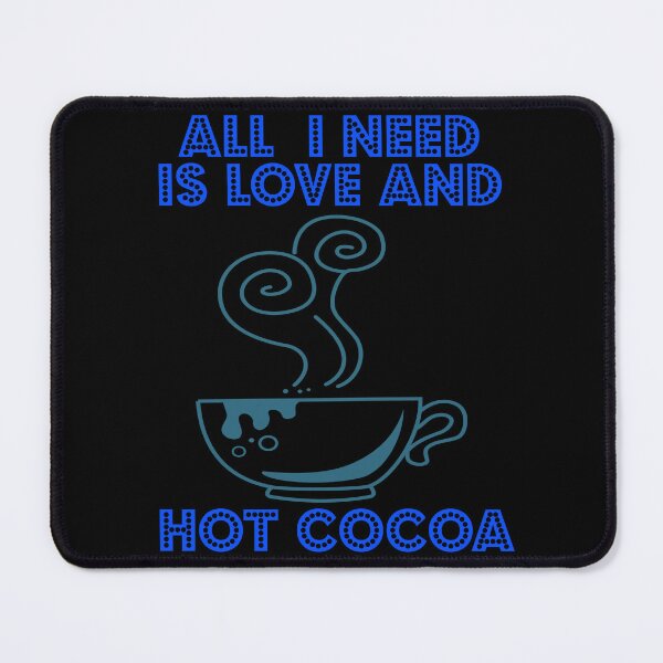 Item preview, All I Need Is Love And Hot Cocoa designed and sold by Uvogin2099.